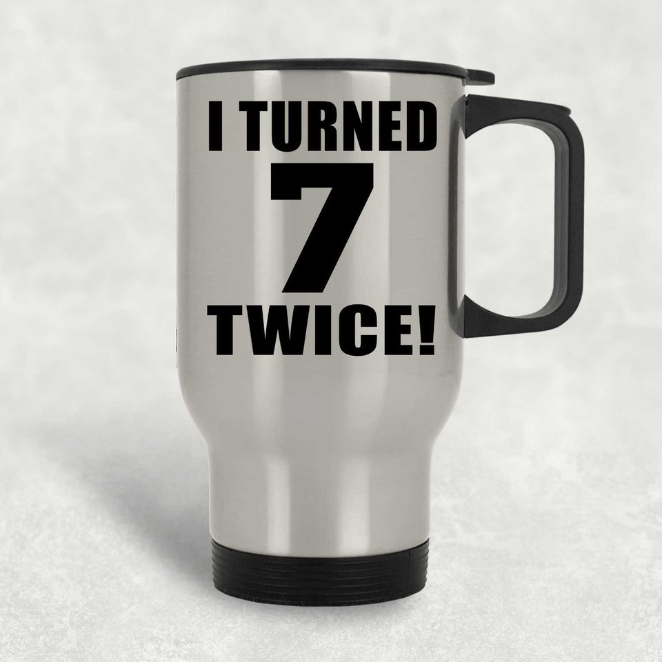 14th Birthday I Turned 7 Twice - Silver Travel Mug