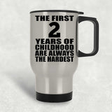 2nd Birthday First 2 Years of Childhood Are The Hardest - Silver Travel Mug