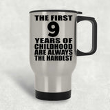 9th Birthday First 9 Years of Childhood Are The Hardest - Silver Travel Mug