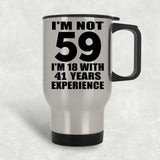 59th Birthday I'm Not 59 I'm 18 With 41 Years Experience - Silver Travel Mug