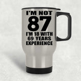 87th Birthday I'm Not 87 I'm 18 With 69 Years Experience - Silver Travel Mug