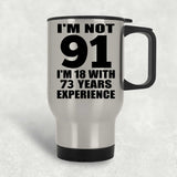 91st Birthday I'm Not 91 I'm 18 With 73 Years Experience - Silver Travel Mug