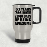 63rd Birthday 63 Years 756 Months 23010 Days Of Awesome - Silver Travel Mug
