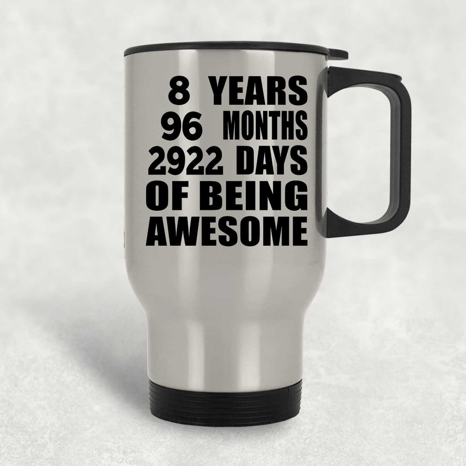 8th Birthday 8 Years 96 Months 2922 Days Of Awesome - Silver Travel Mug