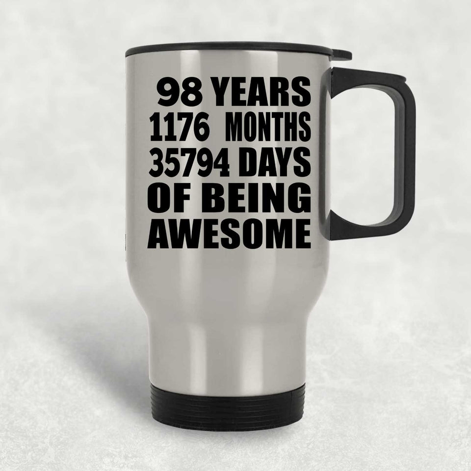 98th Birthday 98 Years 1176 Months 35794 Days Of Awesome - Silver Travel Mug