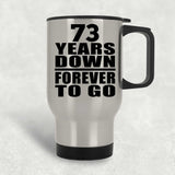 73rd Anniversary 73 Years Down Forever to Go - Silver Travel Mug