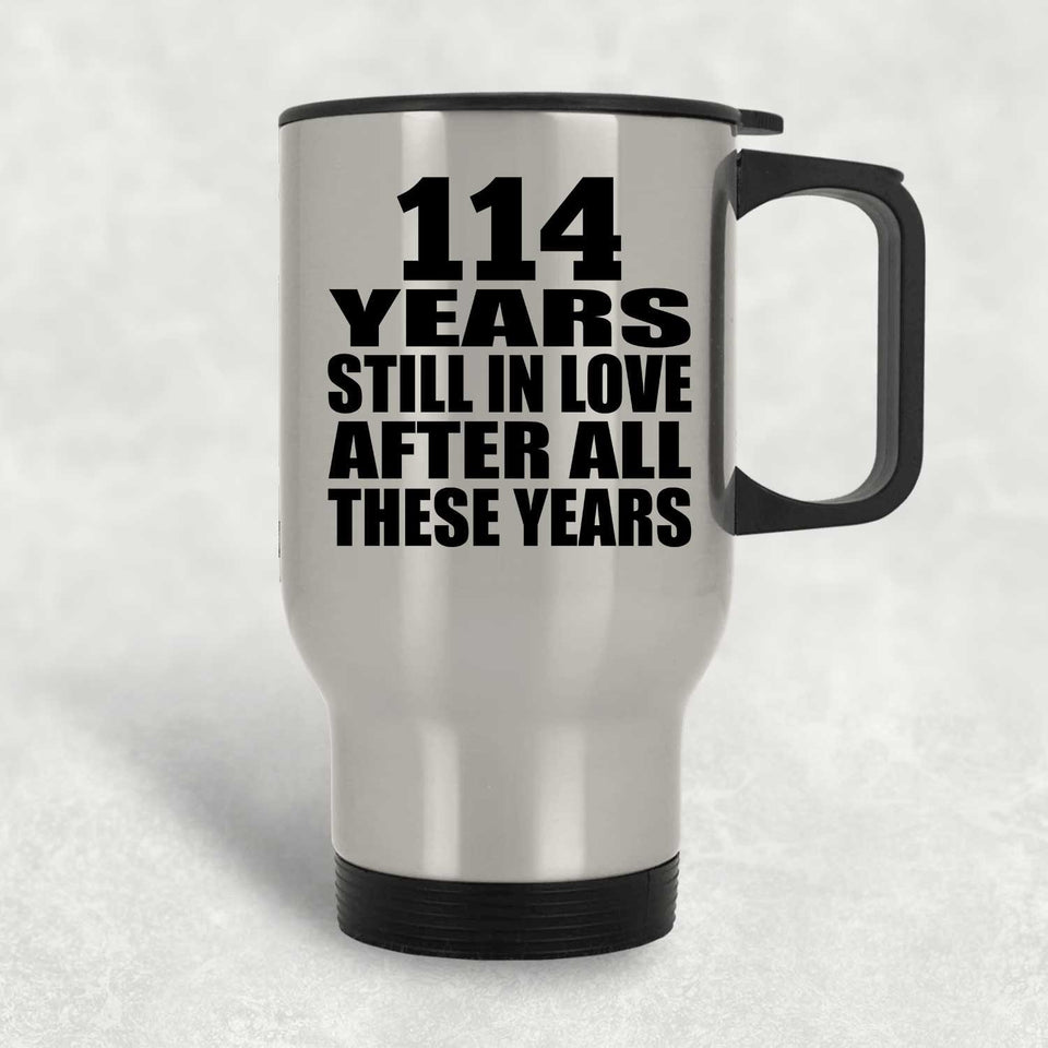 114th Anniversary 114 Years Still In Love After These Years - Silver Travel Mug