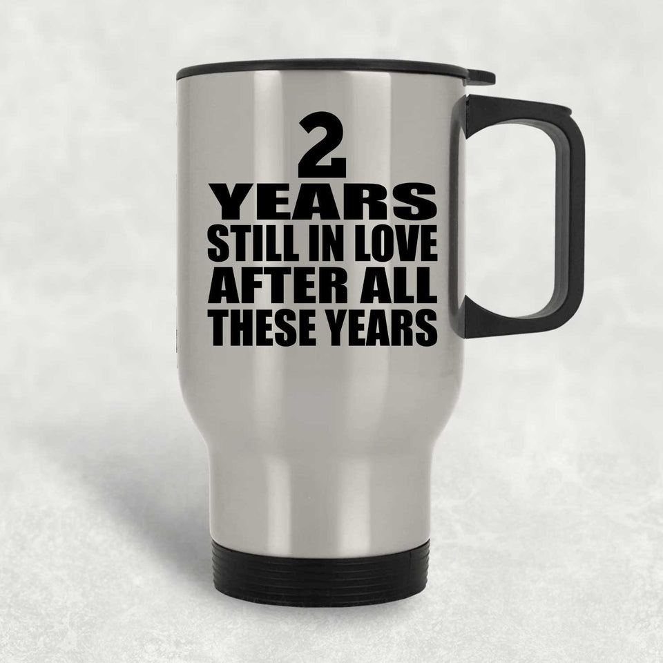 2nd Anniversary 2 Years Still In Love After These Years - Silver Travel Mug