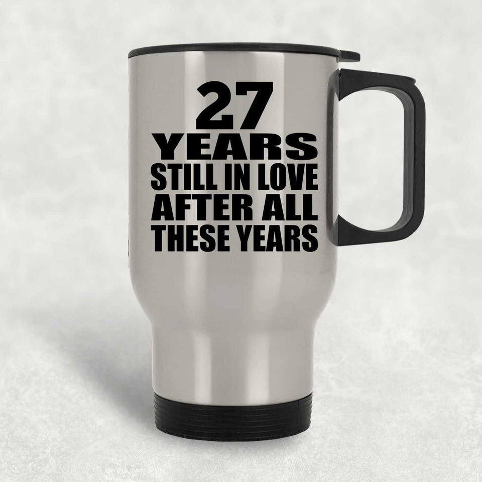 27th Anniversary 27 Years Still In Love After These Years - Silver Travel Mug