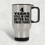 4th Anniversary 4 Years Still In Love After These Years - Silver Travel Mug