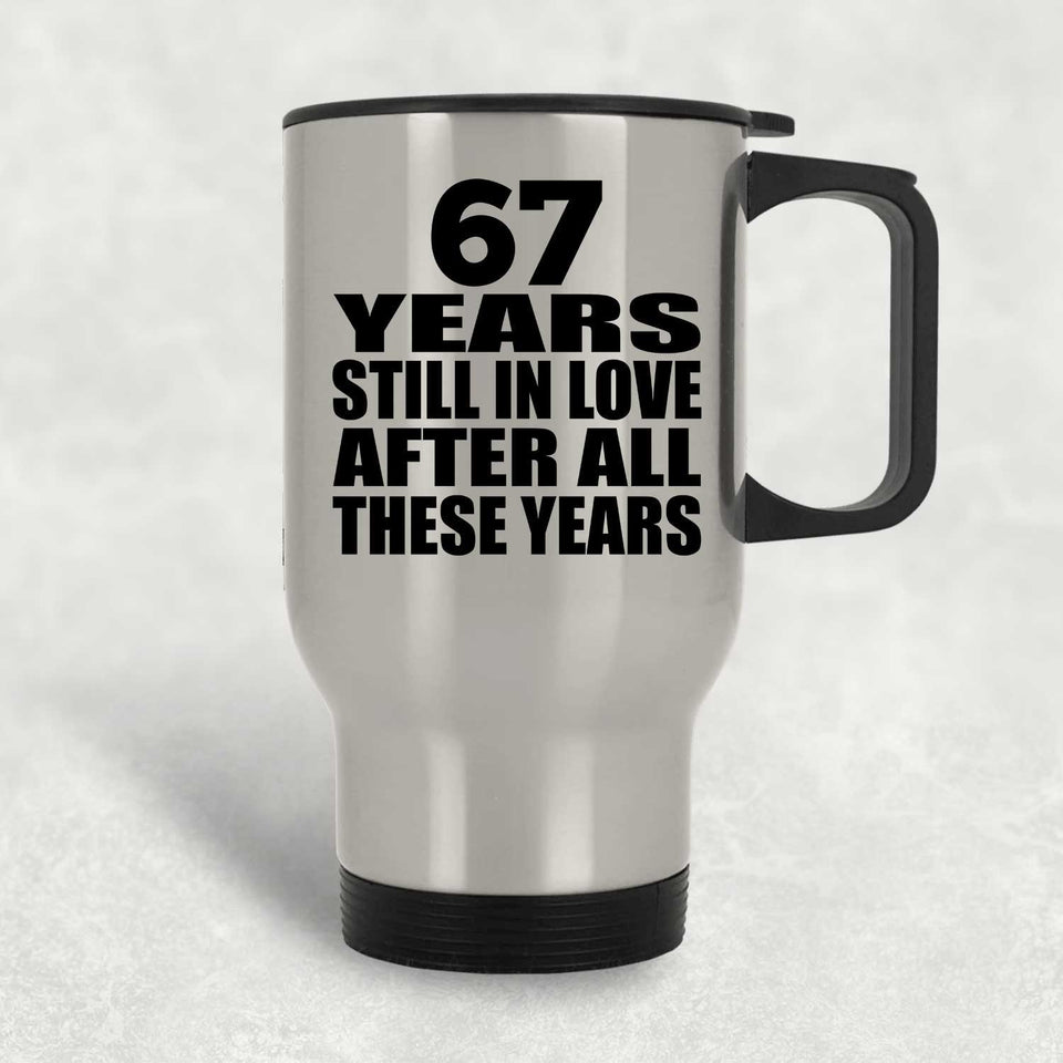 67th Anniversary 67 Years Still In Love After These Years - Silver Travel Mug