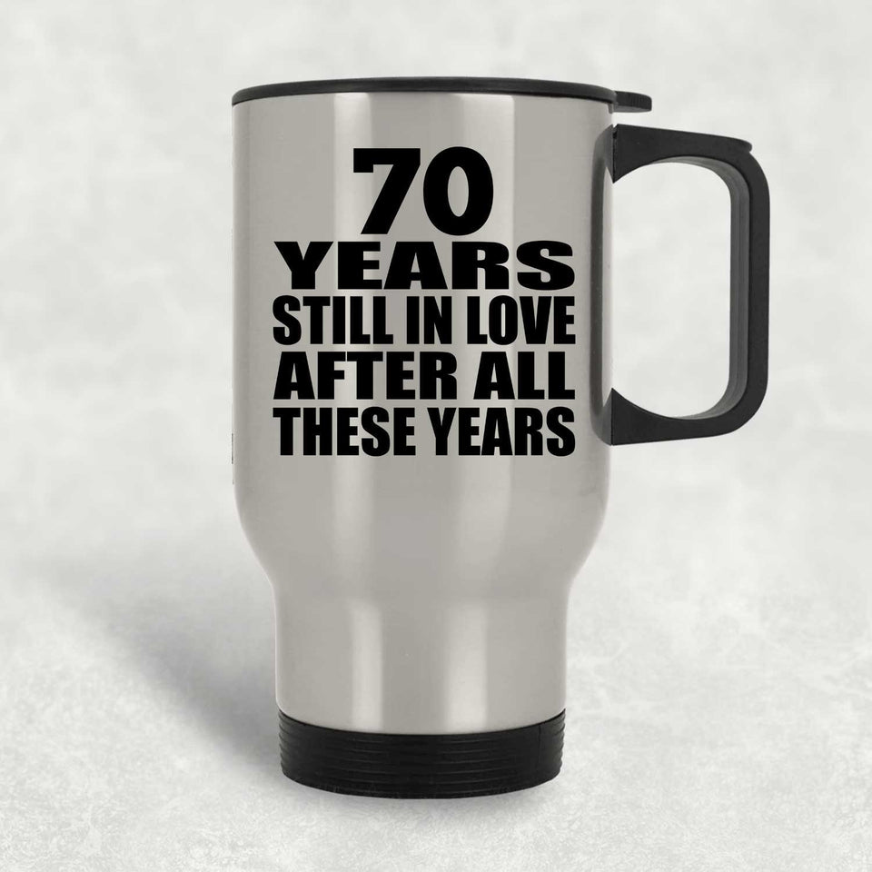 70th Anniversary 70 Years Still In Love After These Years - Silver Travel Mug