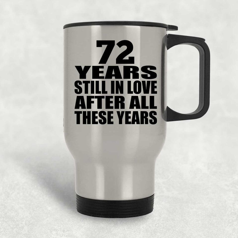 72nd Anniversary 72 Years Still In Love After These Years - Silver Travel Mug