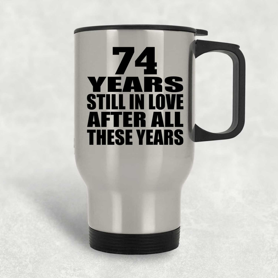 74th Anniversary 74 Years Still In Love After These Years - Silver Travel Mug