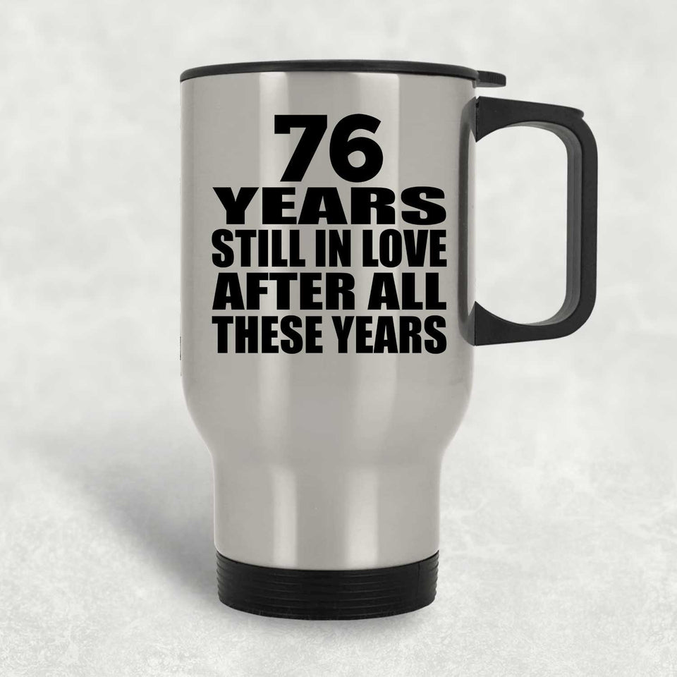 76th Anniversary 76 Years Still In Love After These Years - Silver Travel Mug
