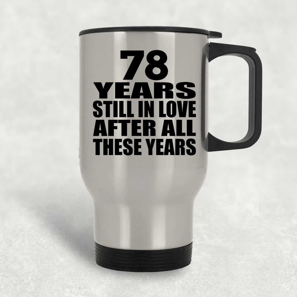 78th Anniversary 78 Years Still In Love After These Years - Silver Travel Mug
