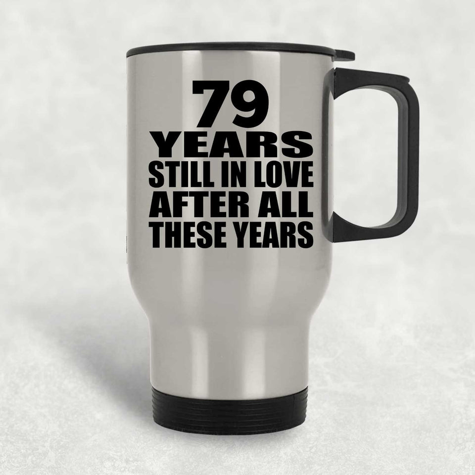 79th Anniversary 79 Years Still In Love After These Years - Silver Travel Mug