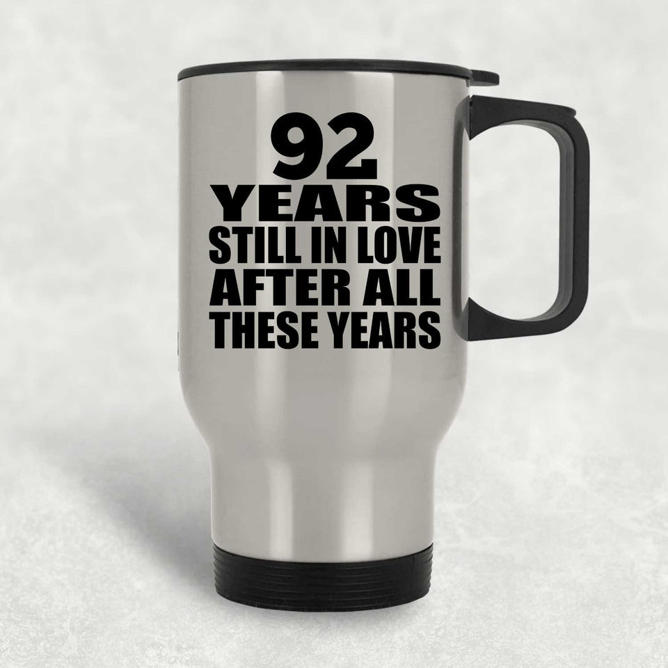 92nd Anniversary 92 Years Still In Love After These Years - Silver Travel Mug