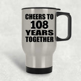 108th Anniversary Cheers To 108 Years Together - Silver Travel Mug