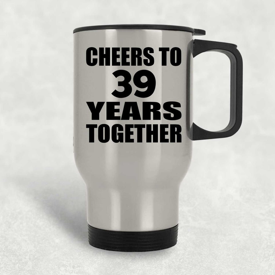 39th Anniversary Cheers To 39 Years Together - Silver Travel Mug