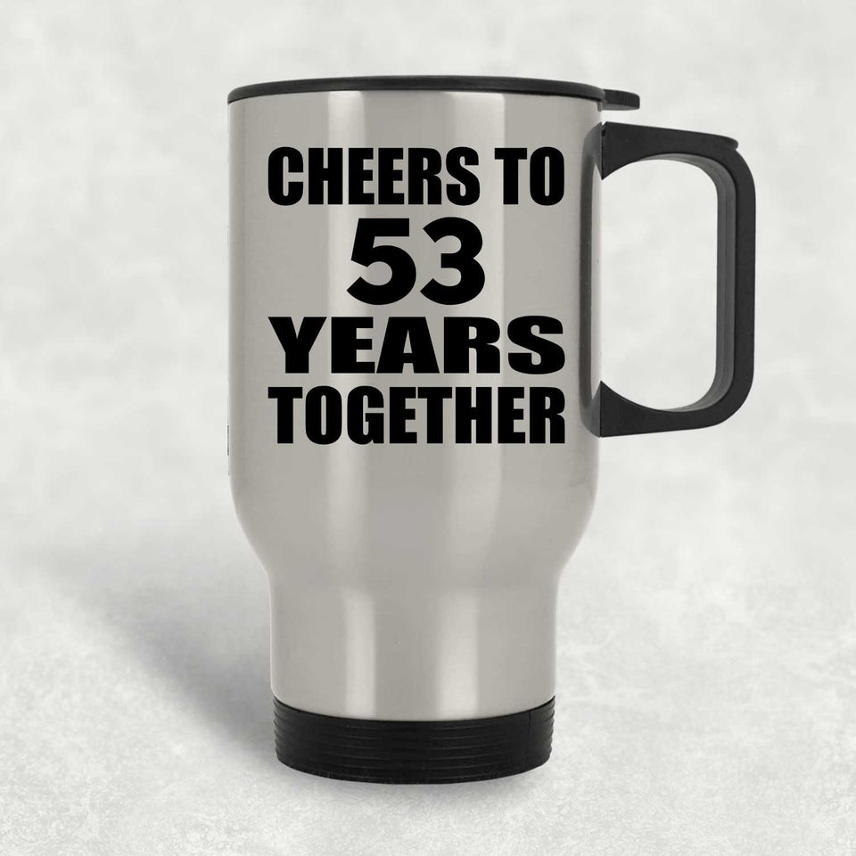 53rd Anniversary Cheers To 53 Years Together - Silver Travel Mug