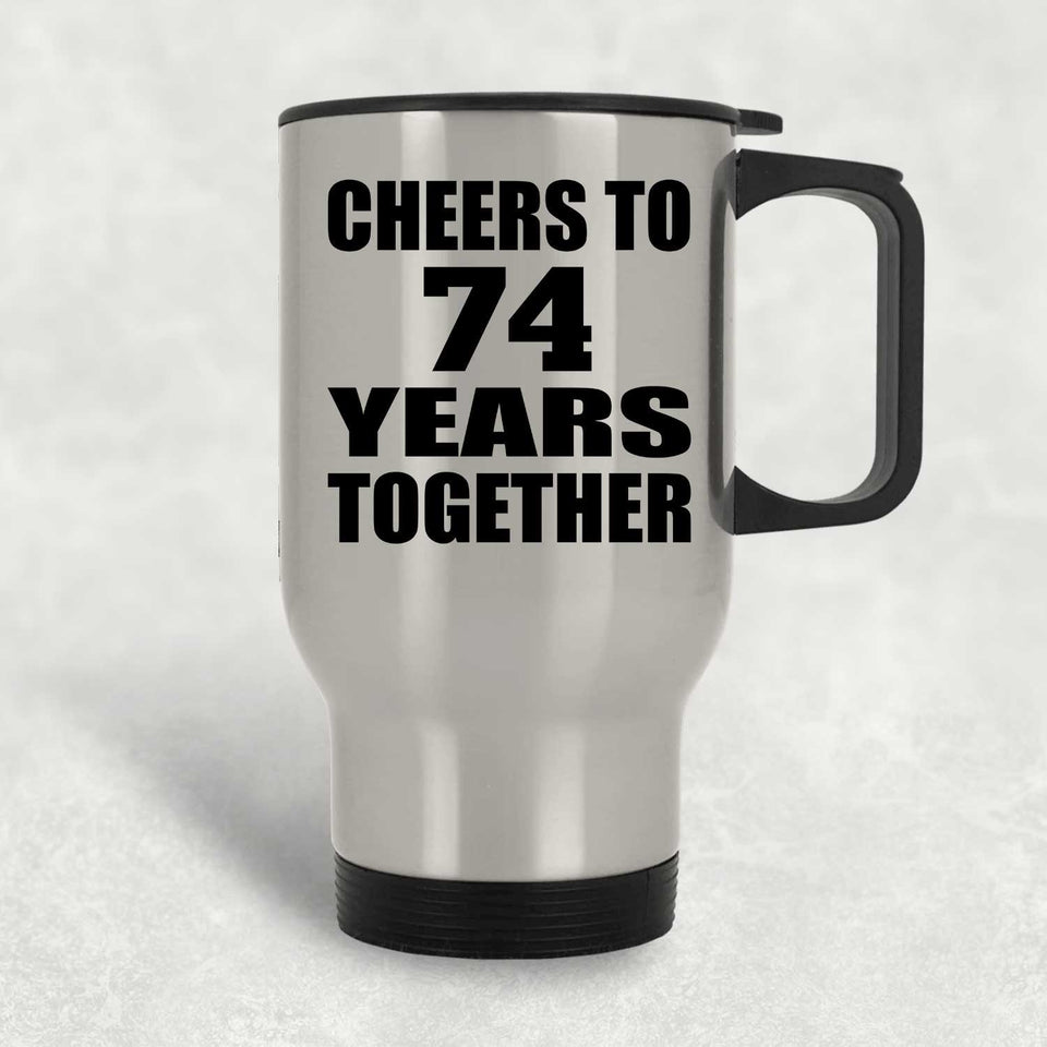 74th Anniversary Cheers To 74 Years Together - Silver Travel Mug