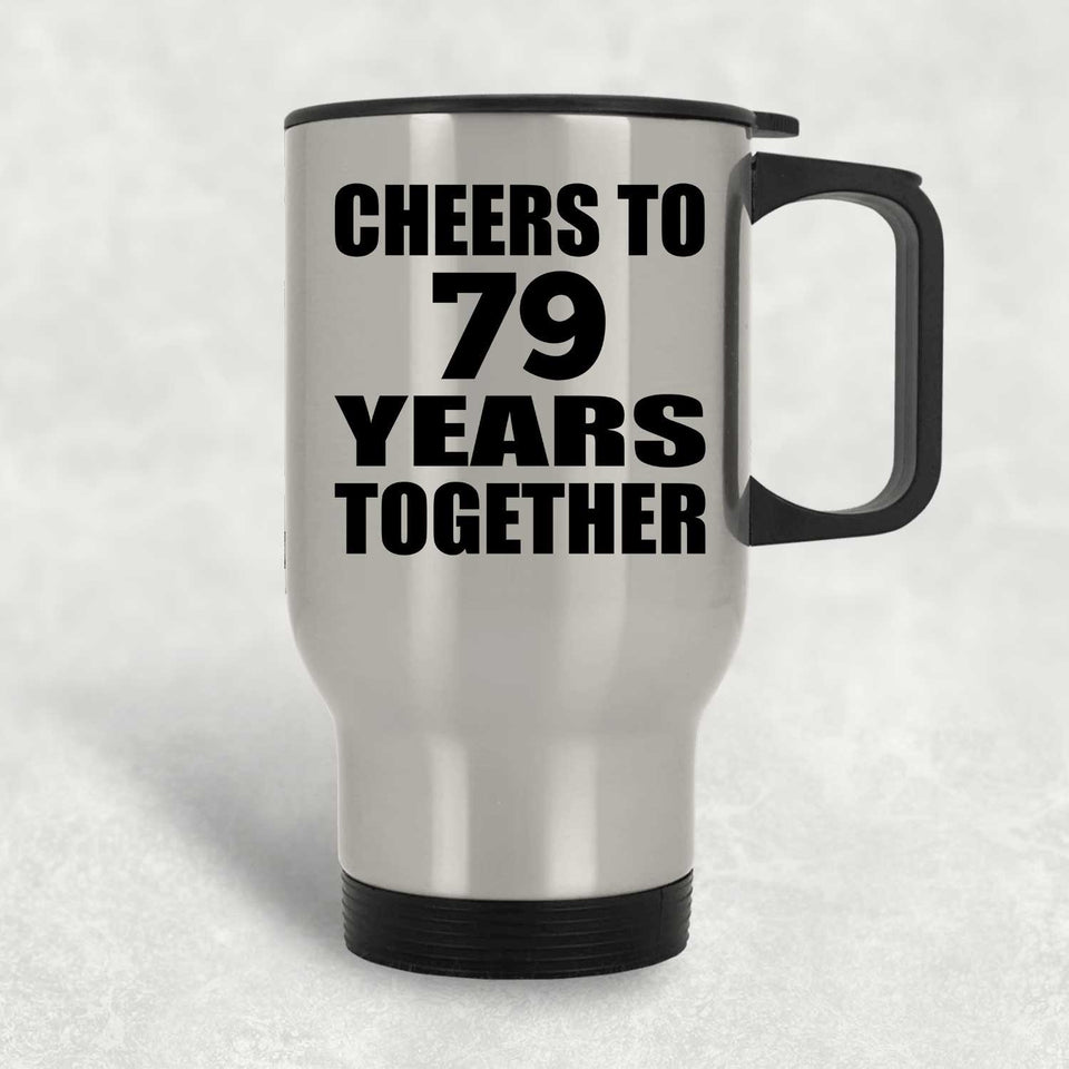 79th Anniversary Cheers To 79 Years Together - Silver Travel Mug