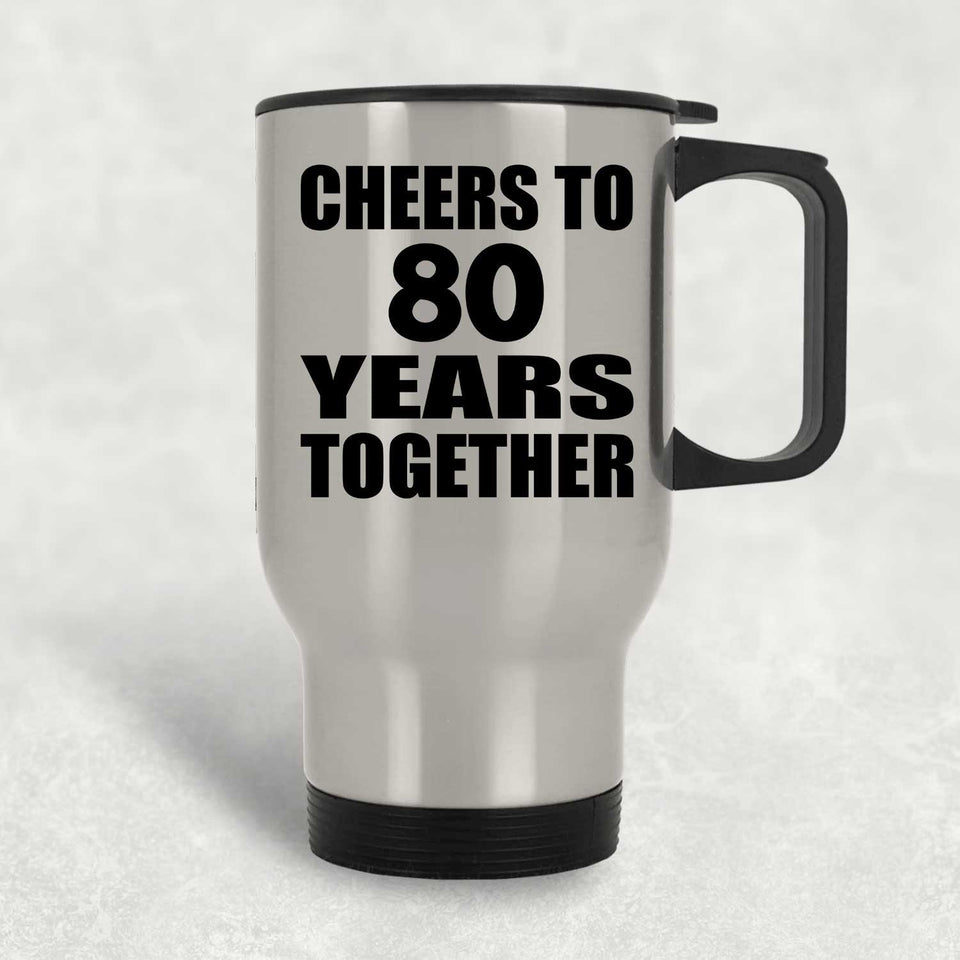 80th Anniversary Cheers To 80 Years Together - Silver Travel Mug