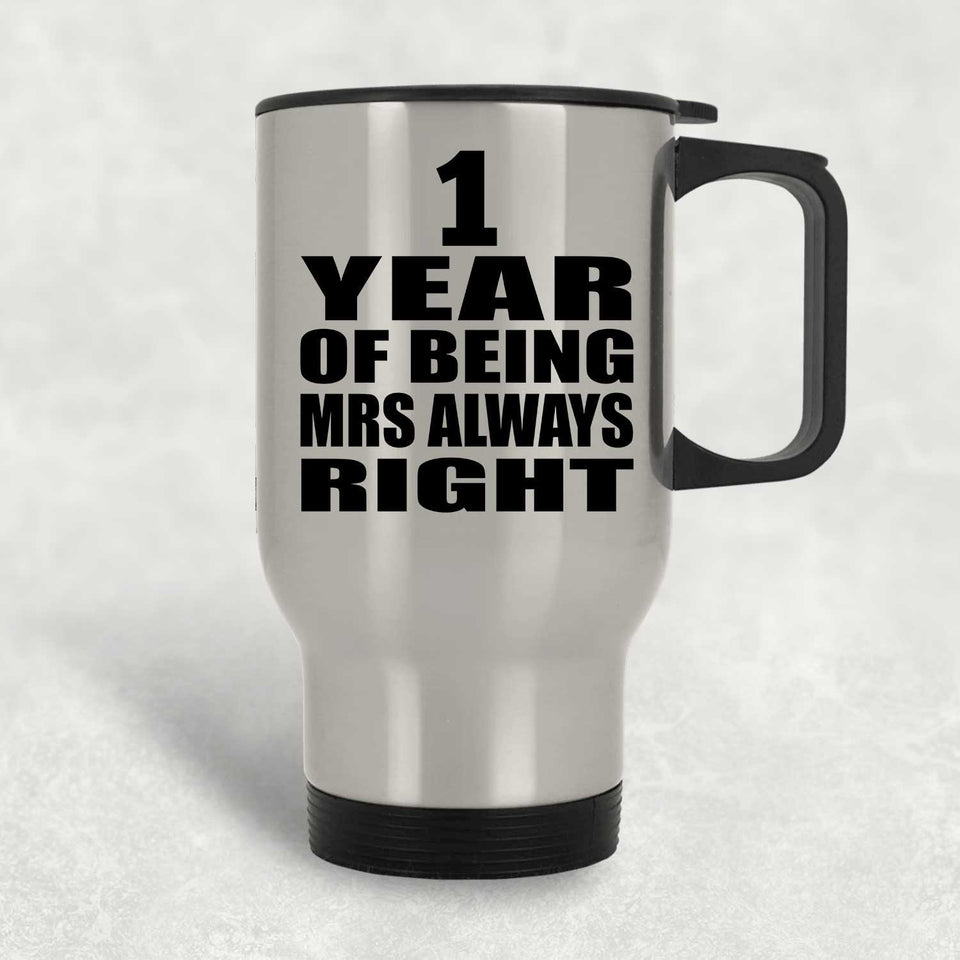 1st Anniversary 1 Year of Being Mrs Always Right - Silver Travel Mug