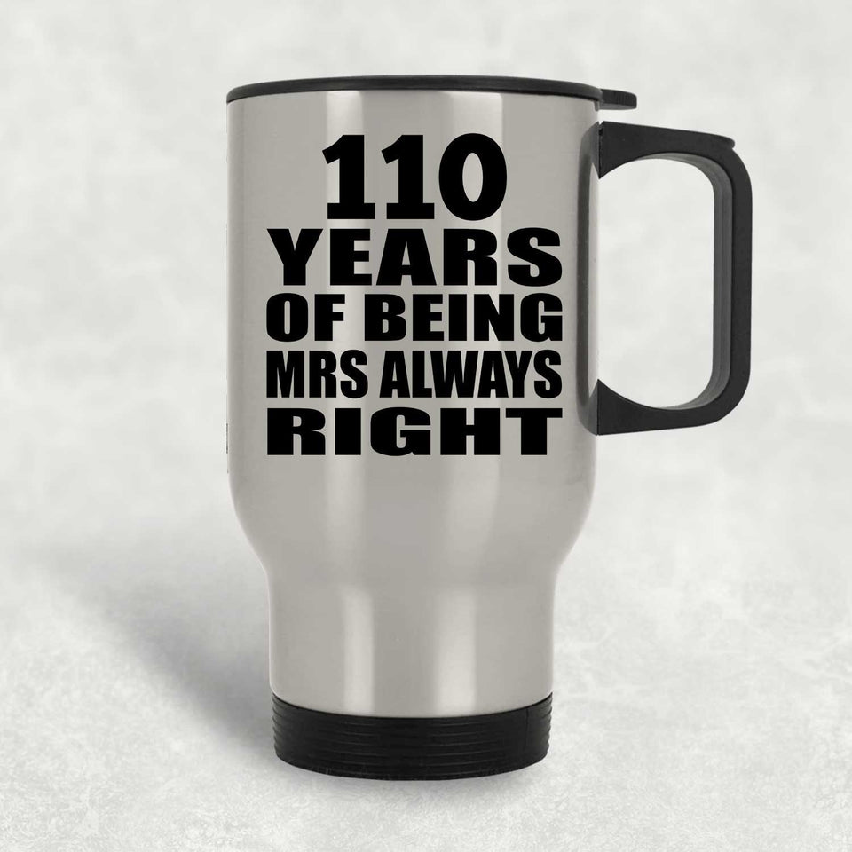 110th Anniversary 110 Years of Being Mrs Always Right - Silver Travel Mug