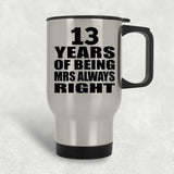 13th Anniversary 13 Years of Being Mrs Always Right - Silver Travel Mug