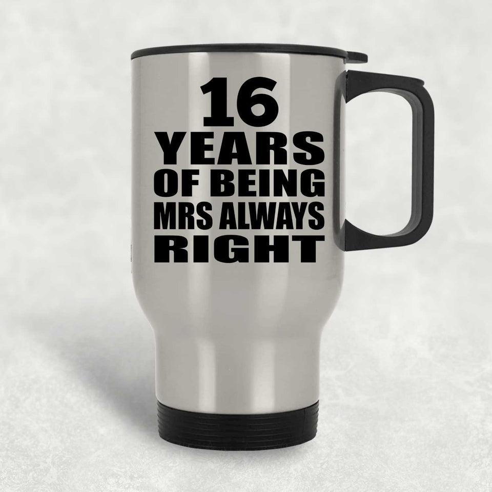 16th Anniversary 16 Years of Being Mrs Always Right - Silver Travel Mug