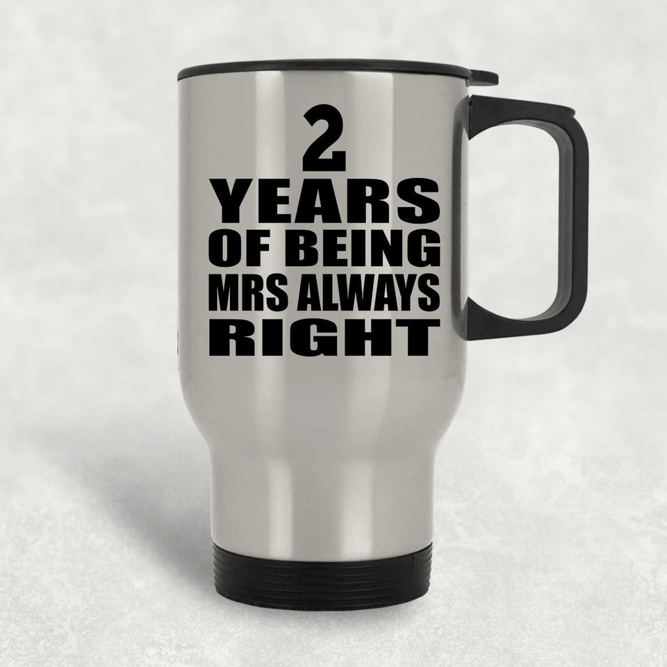 2nd Anniversary 2 Years of Being Mrs Always Right - Silver Travel Mug