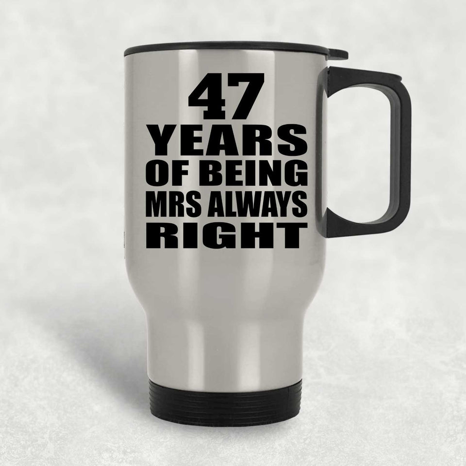 47th Anniversary 47 Years of Being Mrs Always Right - Silver Travel Mug