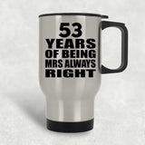 53rd Anniversary 53 Years of Being Mrs Always Right - Silver Travel Mug