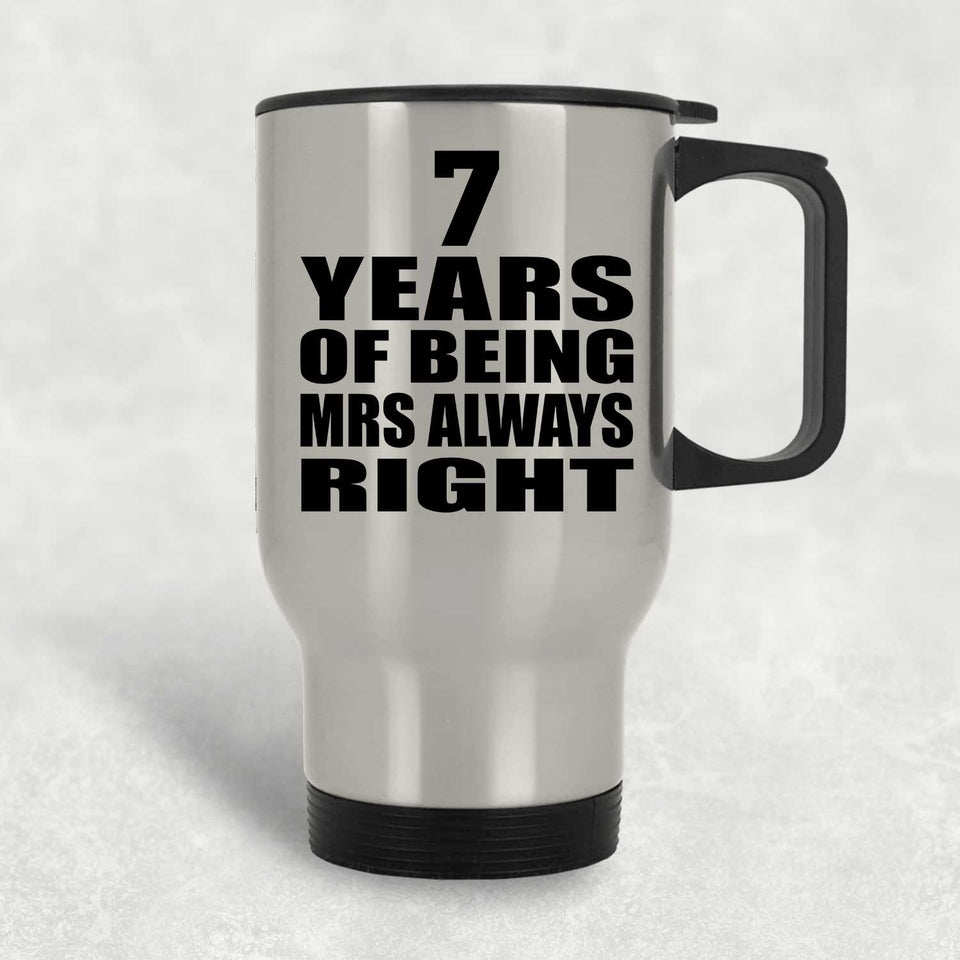 7th Anniversary 7 Years of Being Mrs Always Right - Silver Travel Mug