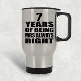 7th Anniversary 7 Years of Being Mrs Always Right - Silver Travel Mug