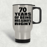 70th Anniversary 70 Years of Being Mrs Always Right - Silver Travel Mug