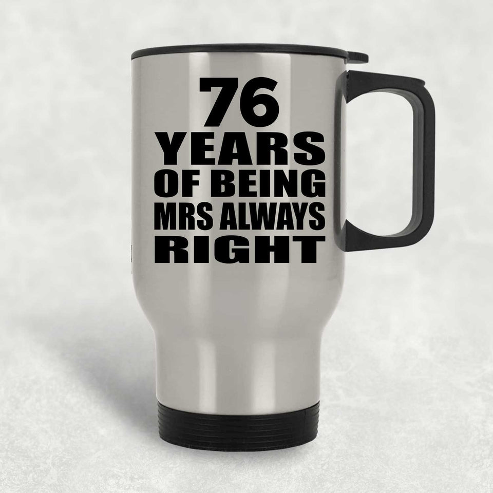 76th Anniversary 76 Years of Being Mrs Always Right - Silver Travel Mug