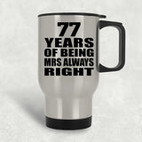 77th Anniversary 77 Years of Being Mrs Always Right - Silver Travel Mug