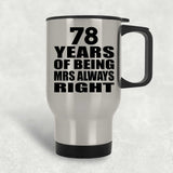 78th Anniversary 78 Years of Being Mrs Always Right - Silver Travel Mug