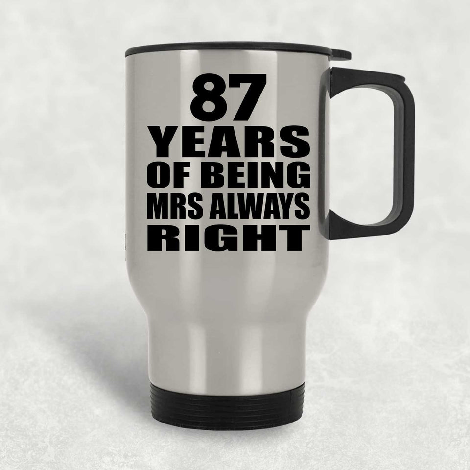 87th Anniversary 87 Years of Being Mrs Always Right - Silver Travel Mug