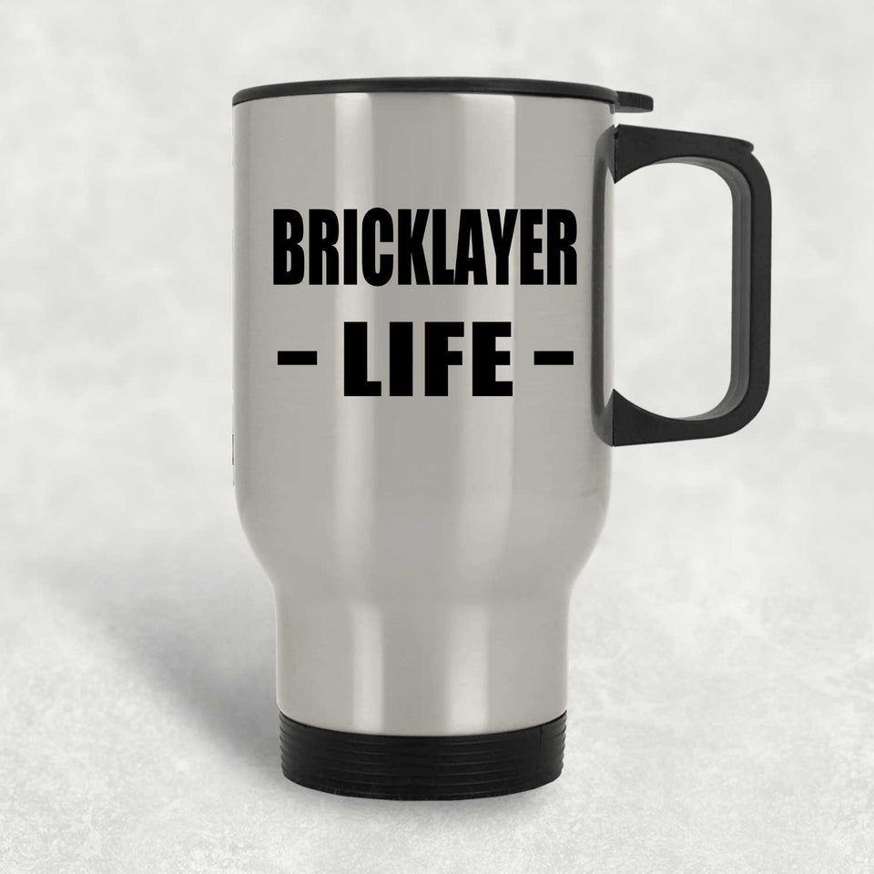 Bricklayer Life - Silver Travel Mug