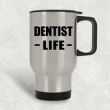 Dentist Life - Silver Travel Mug