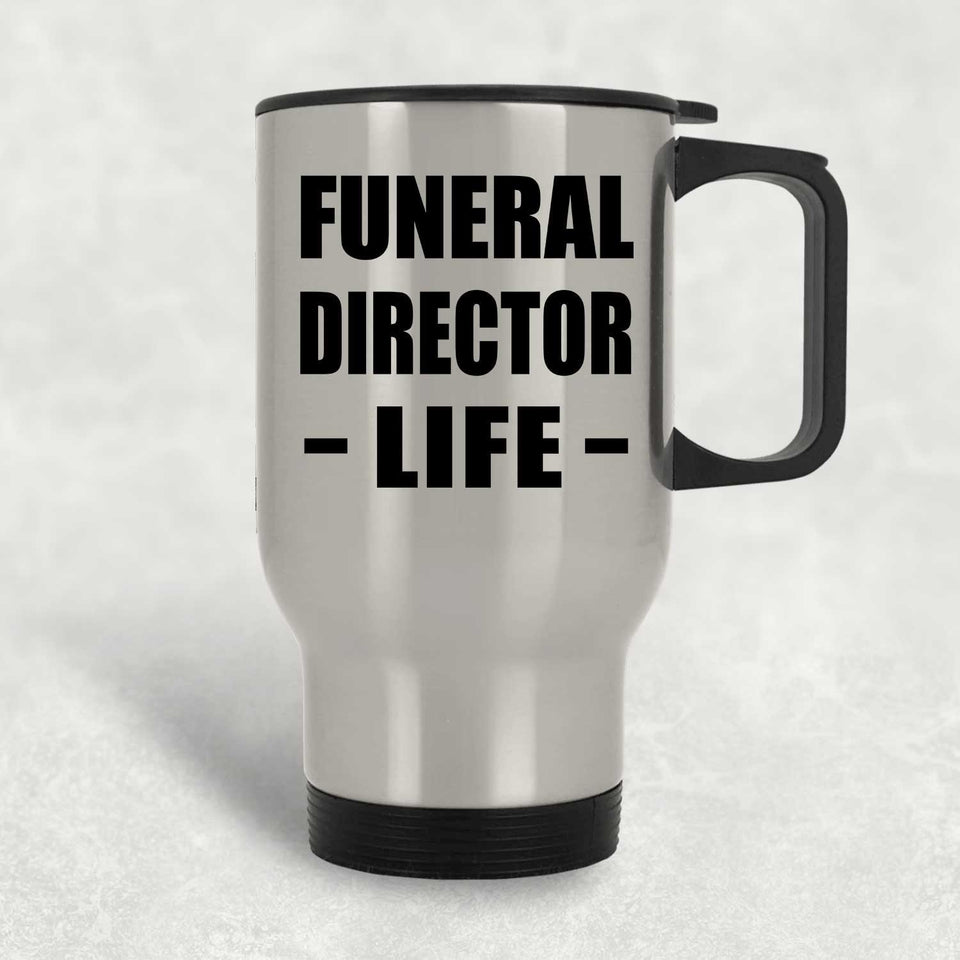 Funeral Director Life - Silver Travel Mug