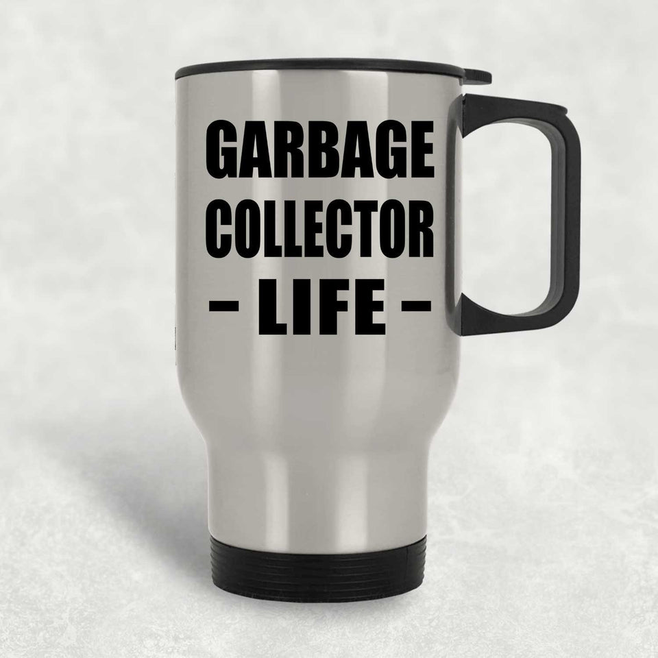 Garbage Collector Life - Silver Travel Mug