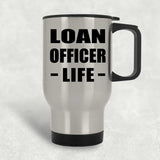 Loan Officer Life - Silver Travel Mug