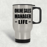 Online Sales Manager Life - Silver Travel Mug