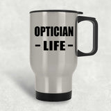 Optician Life - Silver Travel Mug