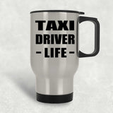 Taxi Driver Life - Silver Travel Mug